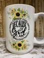 Because of God Mug - Grandpa Joe's Chocolates